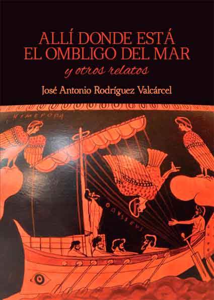 Allí donde está el ombligo del mar y otros relatos